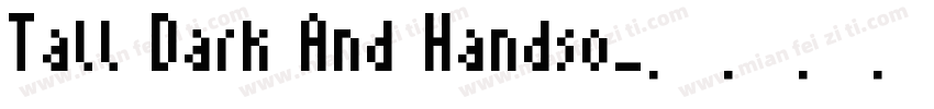Tall Dark And Handso字体转换